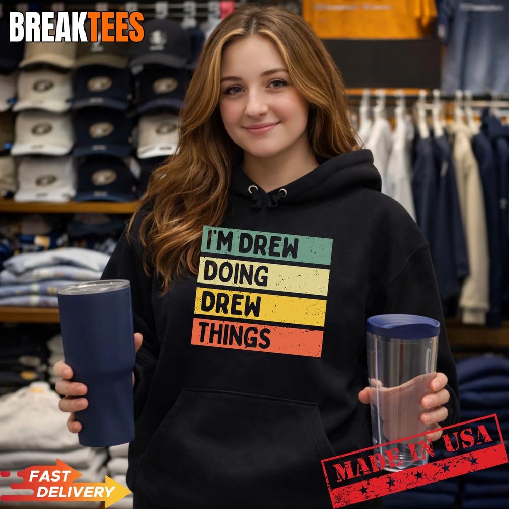 I’m Drew Doing Drew Things Funny Personalized Quote Pullover Shirt