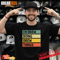 I’m Drew Doing Drew Things Funny Personalized Quote Pullover Shirt