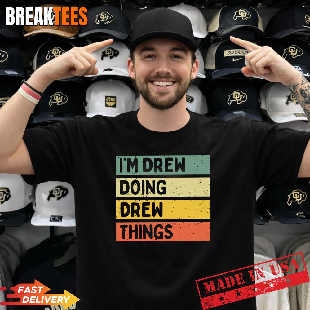 I’m Drew Doing Drew Things Funny Personalized Quote Pullover Shirt