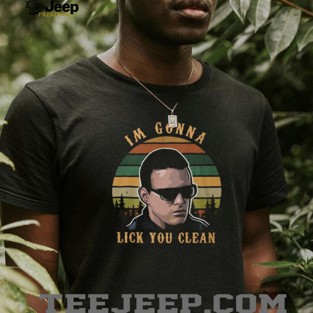 “I’m Gonna Lick You Clean” Popeye Blood In Blood Out Quote Shirt