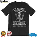 I’m Not Crazy I’m Special Skeleton Talking To Myself Funny T Shirt