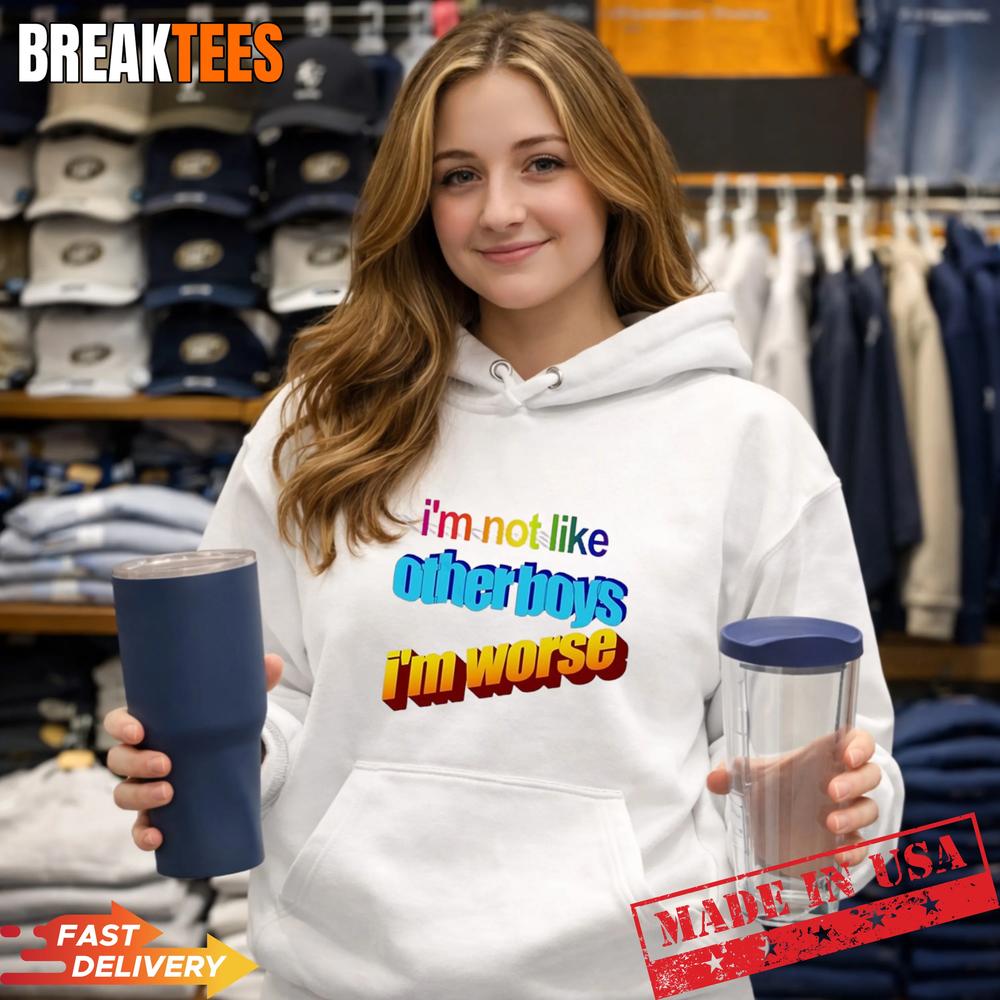 I’m Not Like Otherboys I’m Worse Pride Shirt