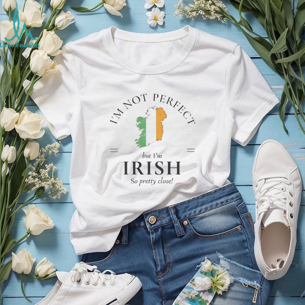 I’m Not Perfect But I’m Irish So Pretty Close Ireland Map T shirt
