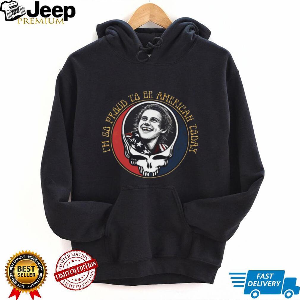 I’m So Proud To Be American Today Bobby Weir Grateful Dead T Shirt