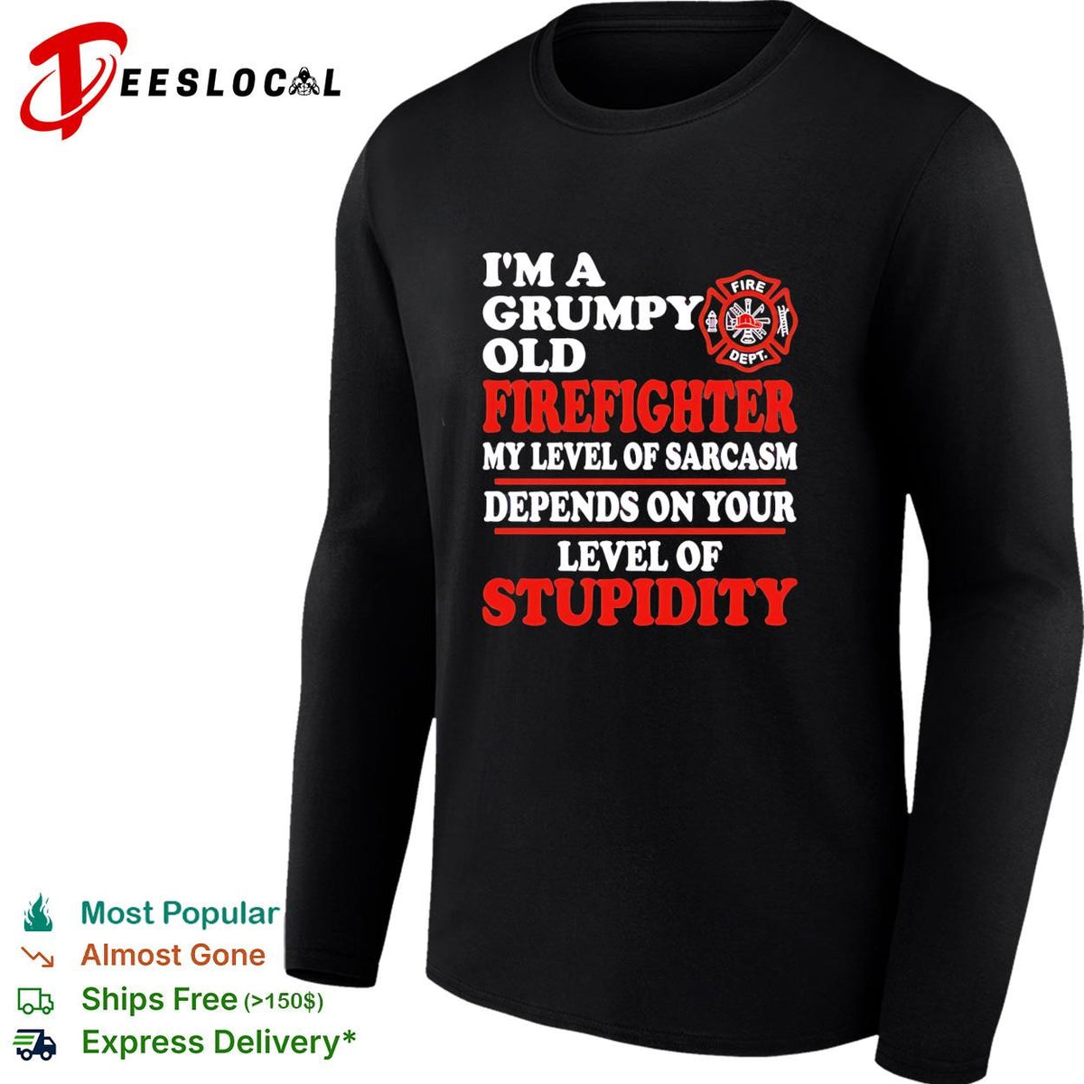 I’m a Grumpy old Firefighter my level of sarcasm depends on your level of stupidity shirt
