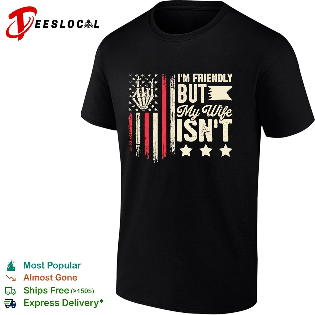 I’m friendly but my wife isnt skeleton hand american flag patriot novelty shirt