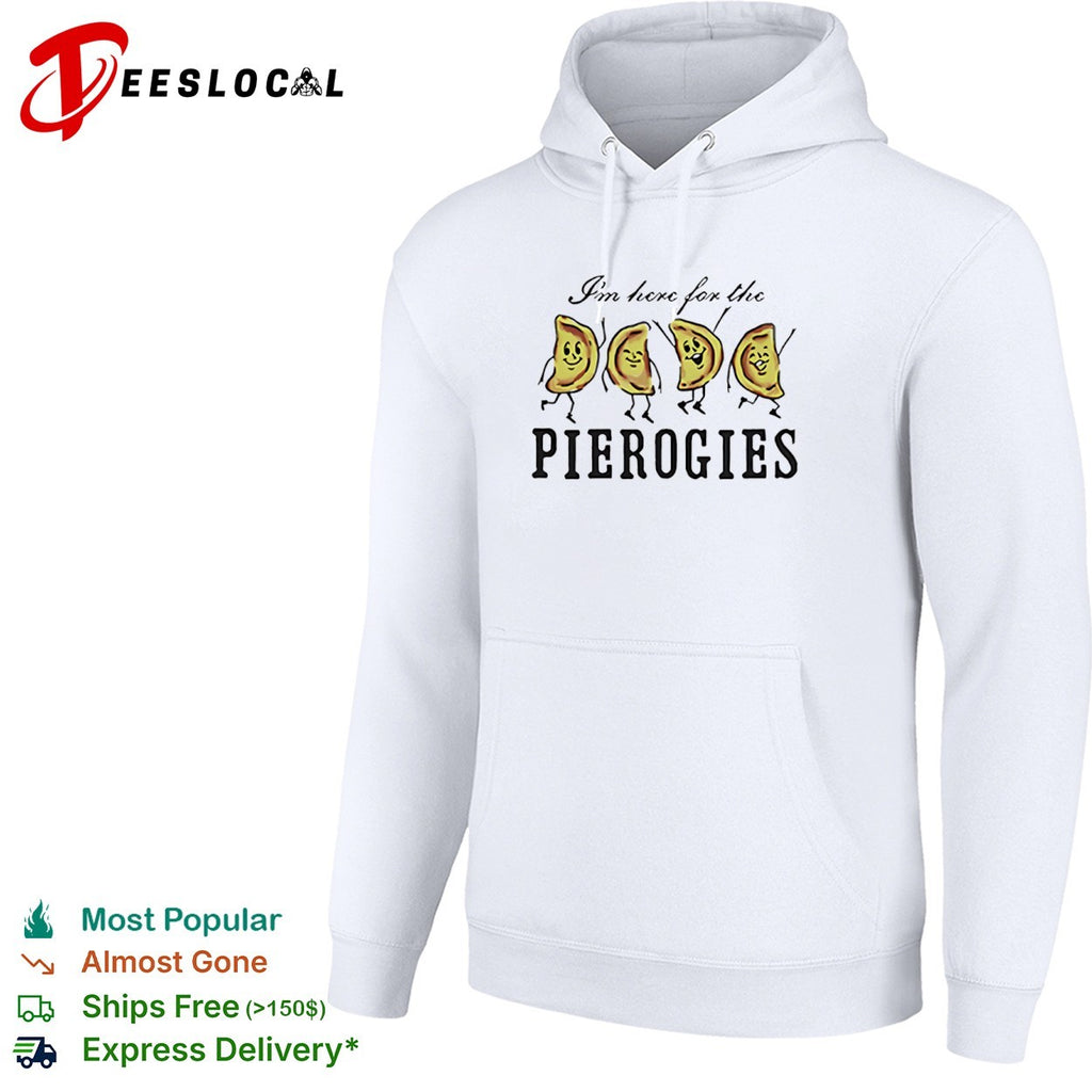 I’m here for the pierogies dancing pierogies shirt