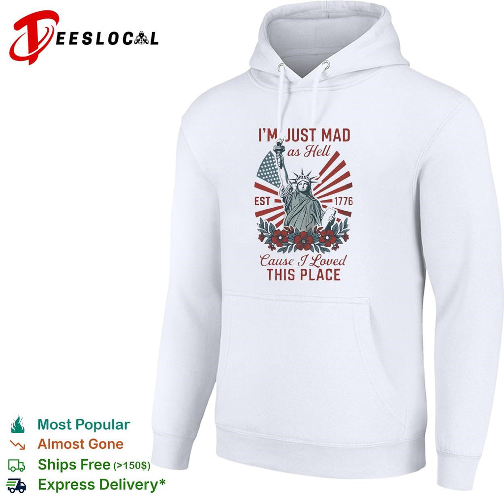I’m just mad as hell statue of liberty est 1776 flowers bold text shirt