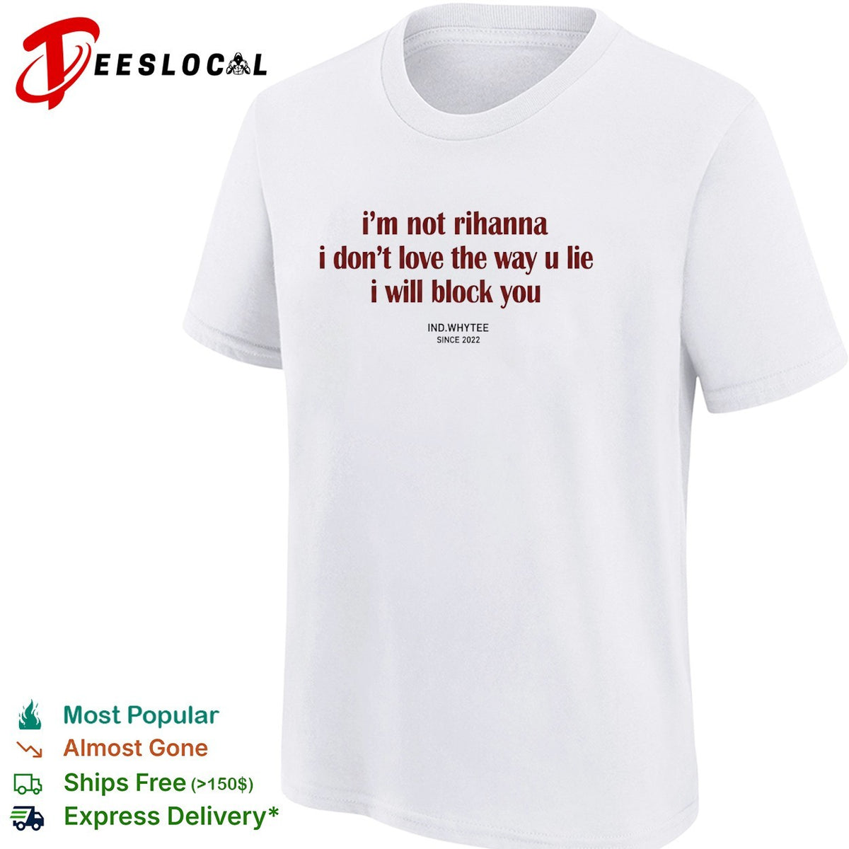 I’m not Rihanna I don’t love the way you lie I will block you shirt