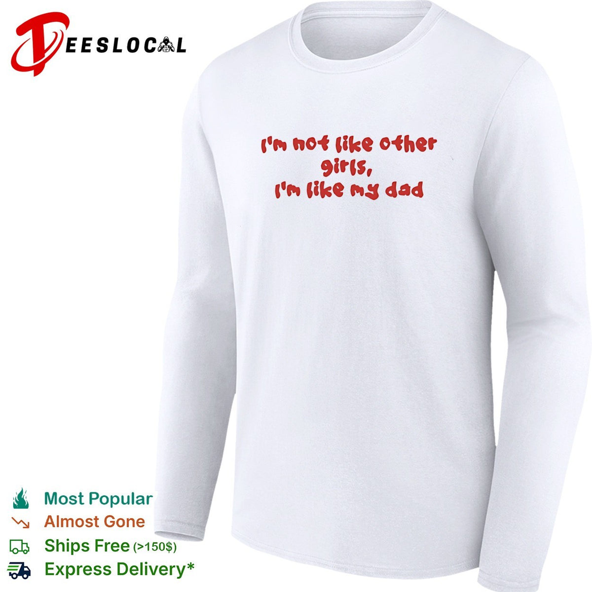 I’m not like other girls boys I’m like my dad shirt