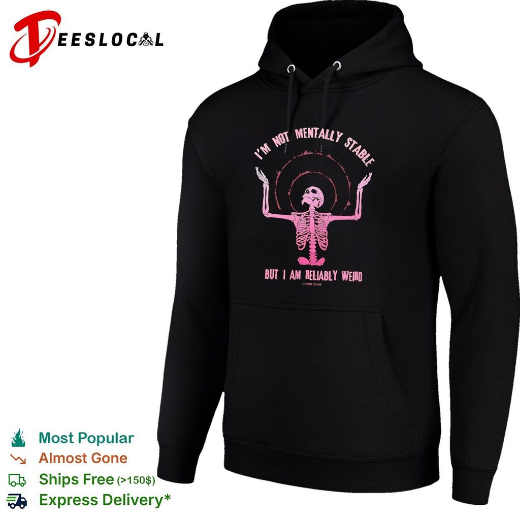 I’m not mentally stable but I am reliably weird skeleton halo goth emo shirt