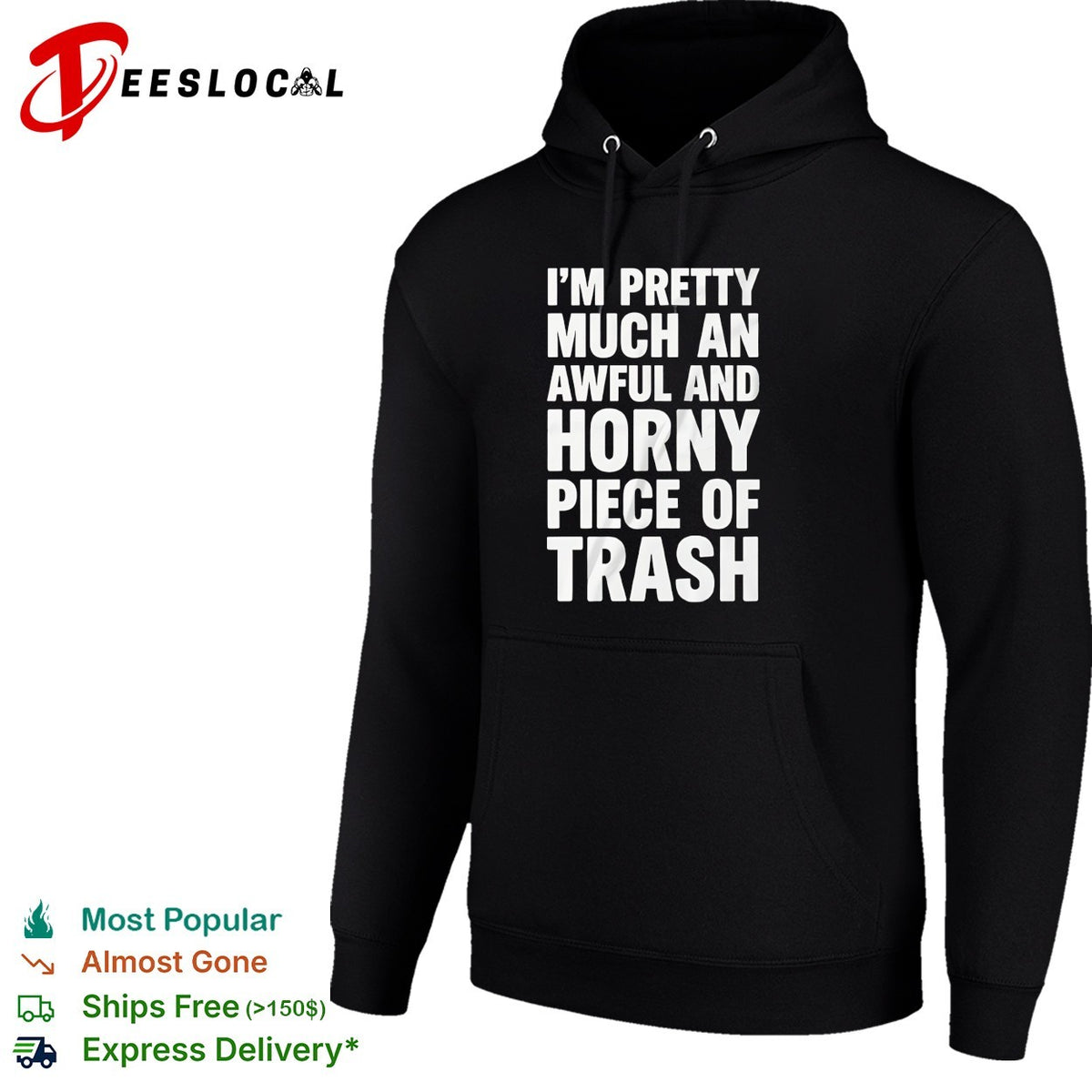 I’m pretty much an awful and horny piece of trash bold white lettering shirt