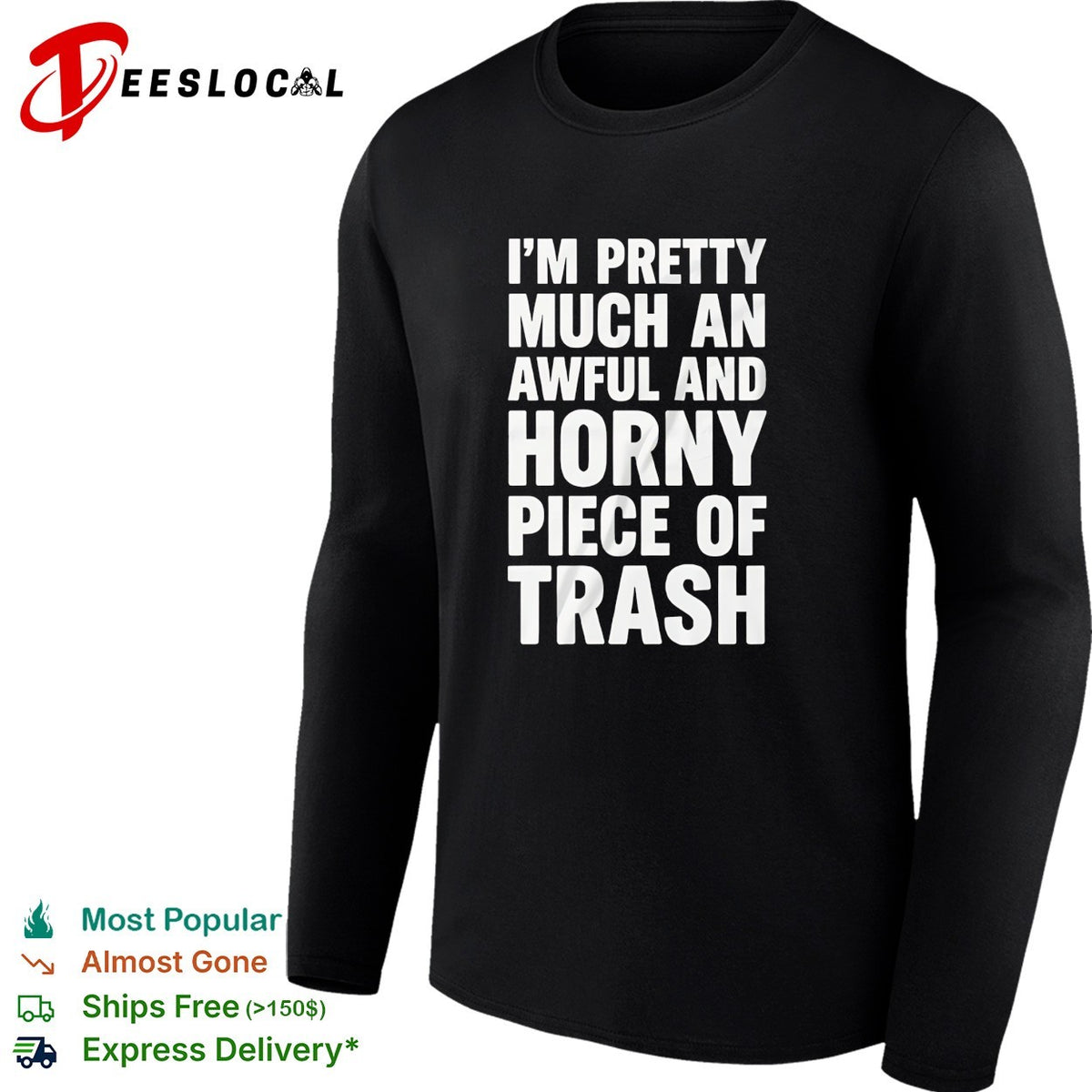 I’m pretty much an awful and horny piece of trash bold white lettering shirt