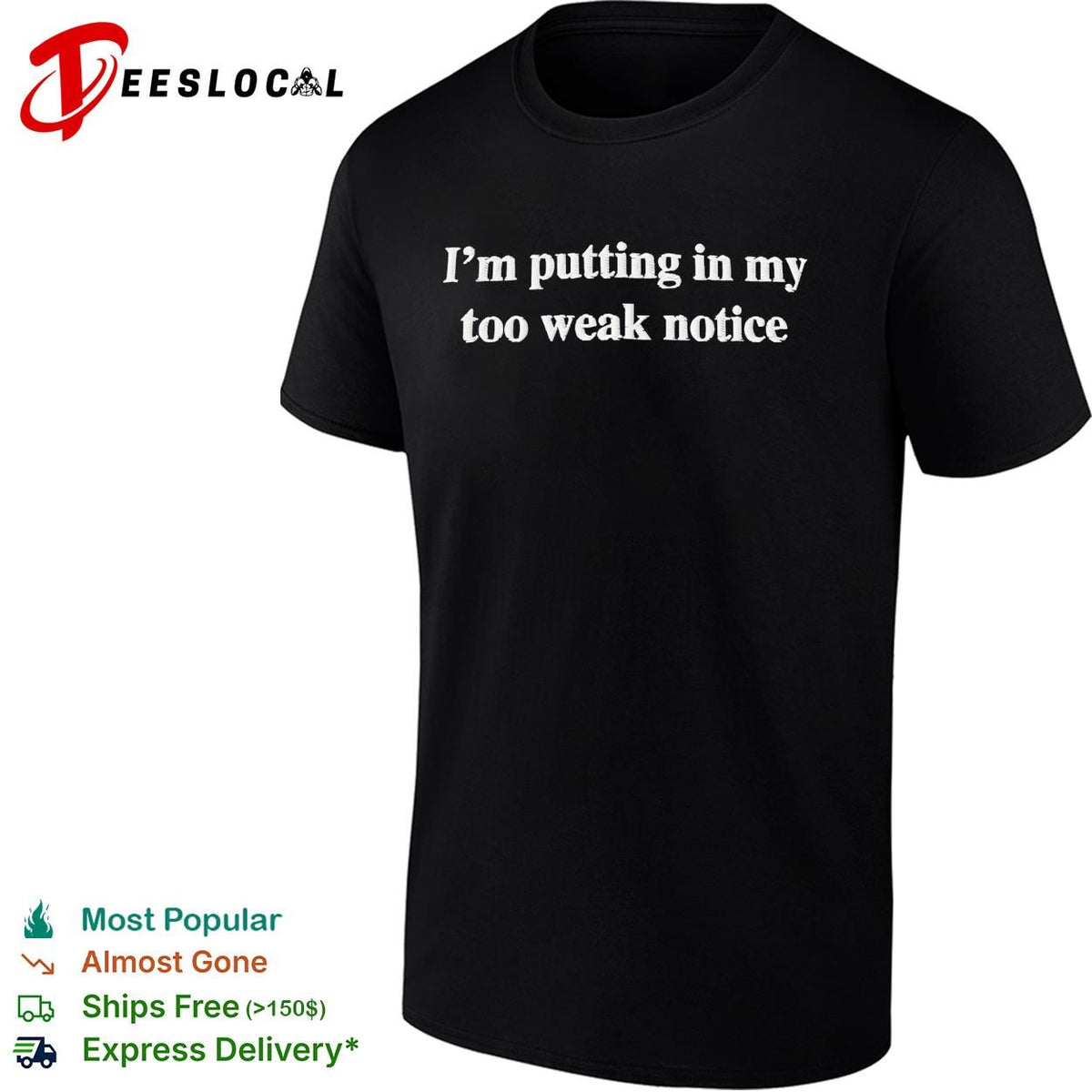 I’m putting in my too weak notice humor embroidered shirt