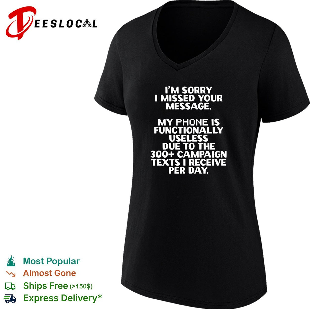 I’m sorry I missed your message my phone is functinally useless shirt
