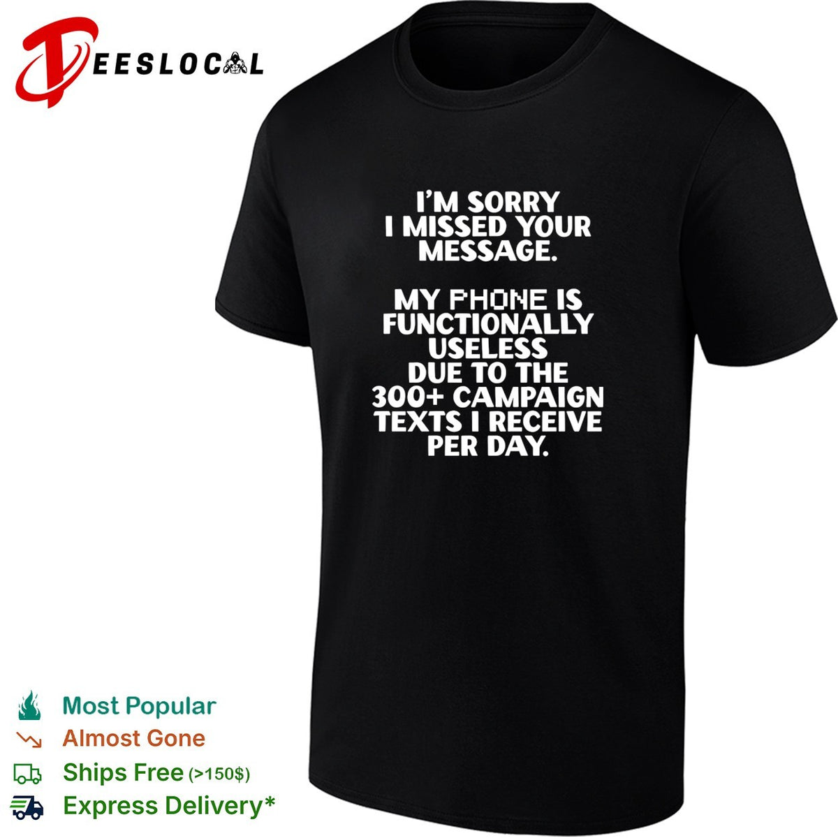 I’m sorry I missed your message my phone is functinally useless shirt
