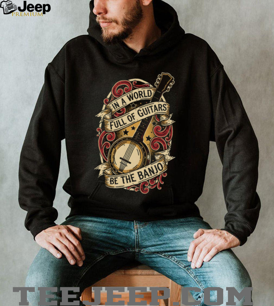 In A World Full Of Guitars Be The Banjo Vintage Ribbon Musical Instrument T Shirt
