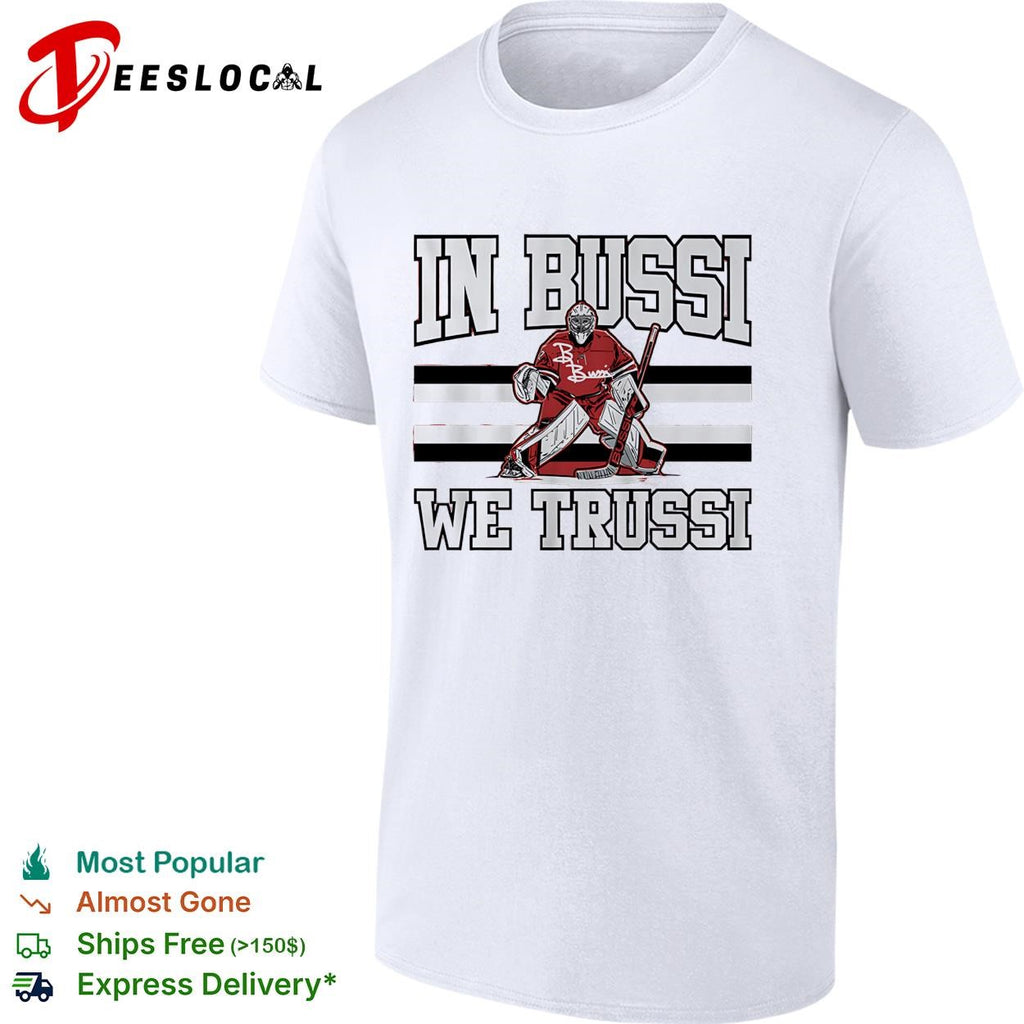 In Bussi we trussi hockey goalie B. Bussi jersey bold shirt