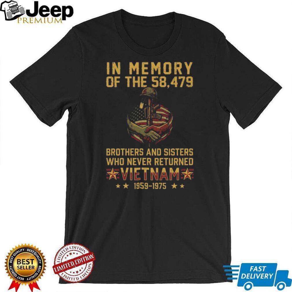 In Memory Of The 58479 Brothers Who Never Returned Vietnam T Shirt