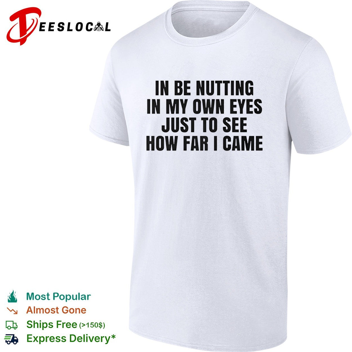 In be nutting in my own eyes just to see how far I came shirt