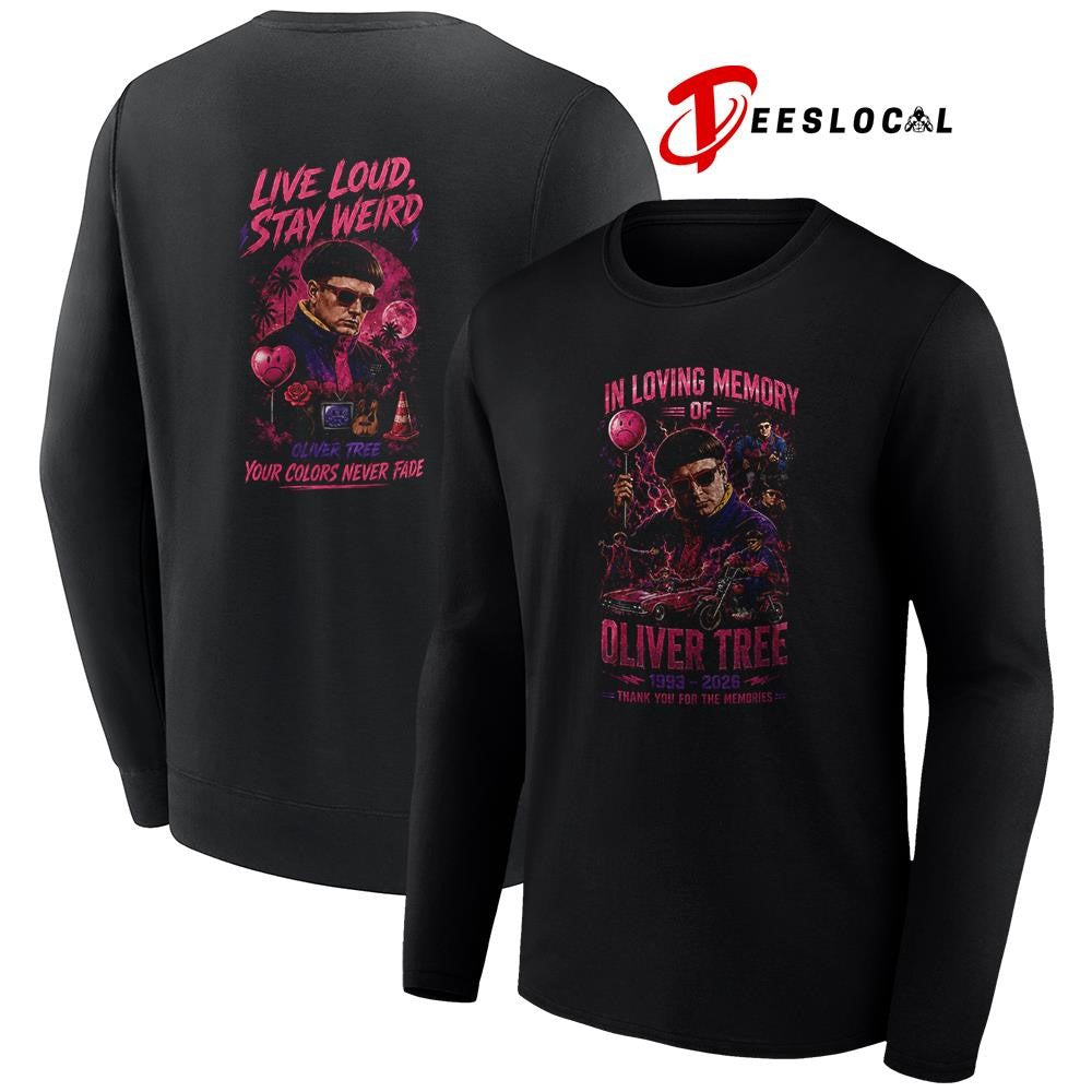 In loving memory of Oliver Tree live loud stay weird your colors never fade shirt