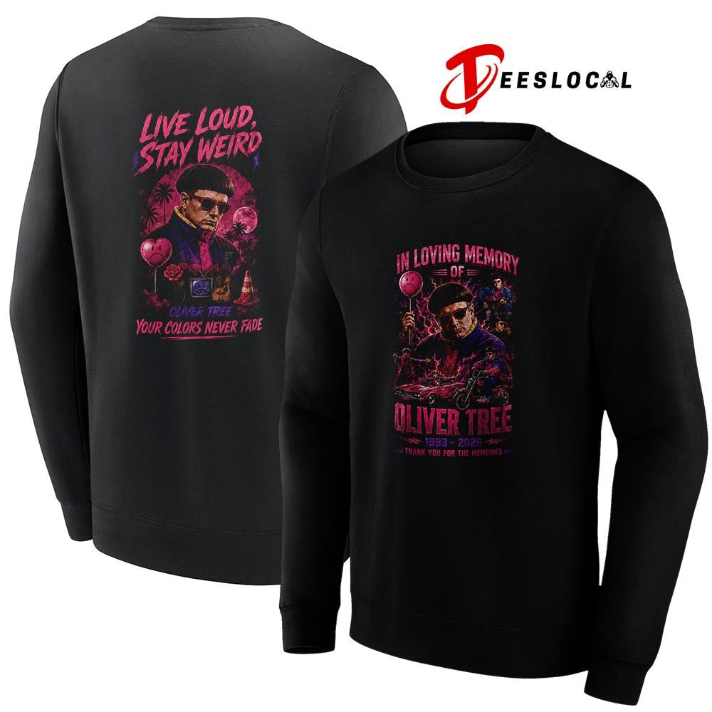 In loving memory of Oliver Tree live loud stay weird your colors never fade shirt