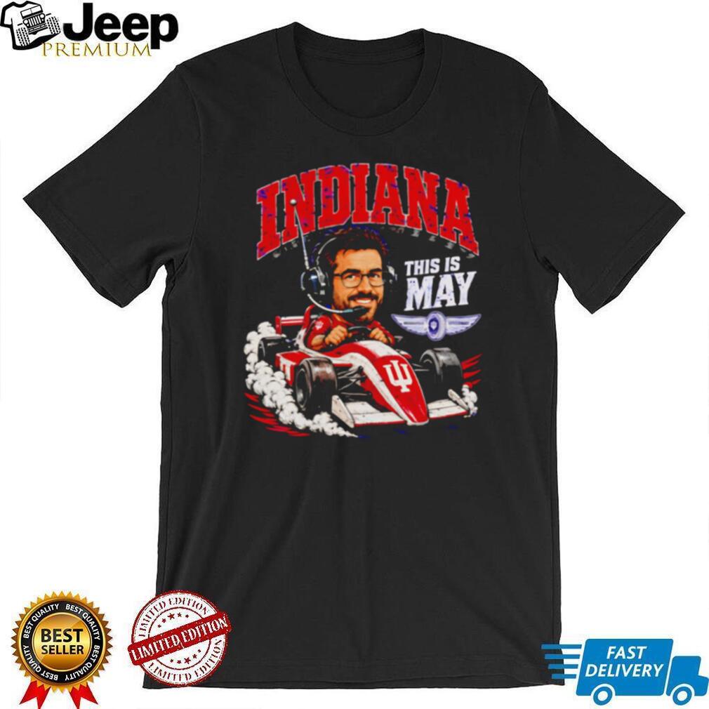 Indiana Racing T Shirt This Is May Speedway Car Graphic T Shirt