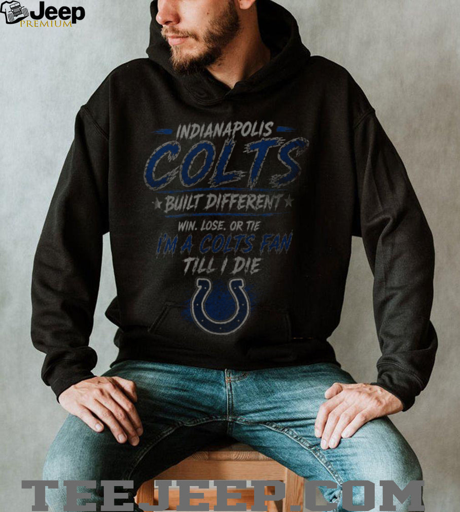 Indianapolis Colts Built Different Till I Die Shirt