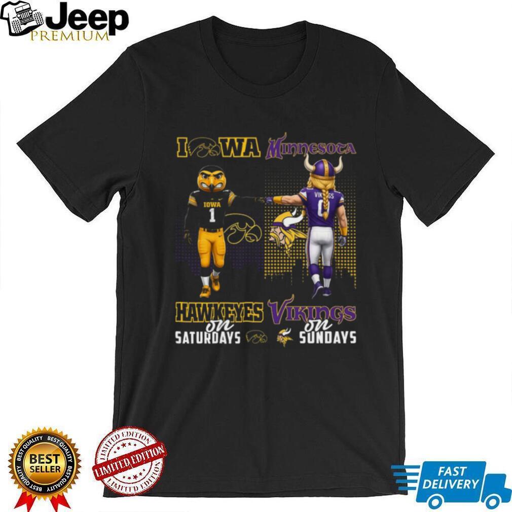 Iowa Hawkeyes on Saturdays Minnesota Vikings on Sundays T Shirt