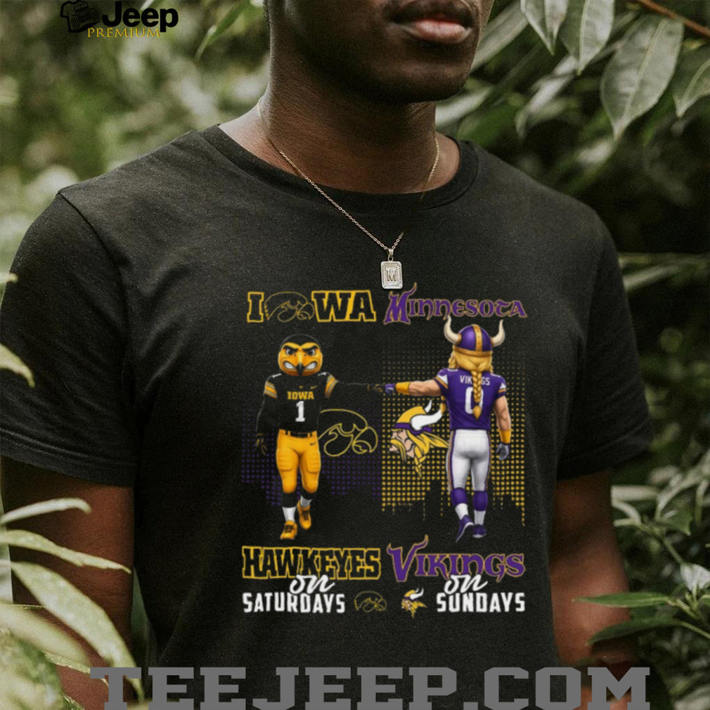 Iowa Hawkeyes on Saturdays Minnesota Vikings on Sundays T Shirt