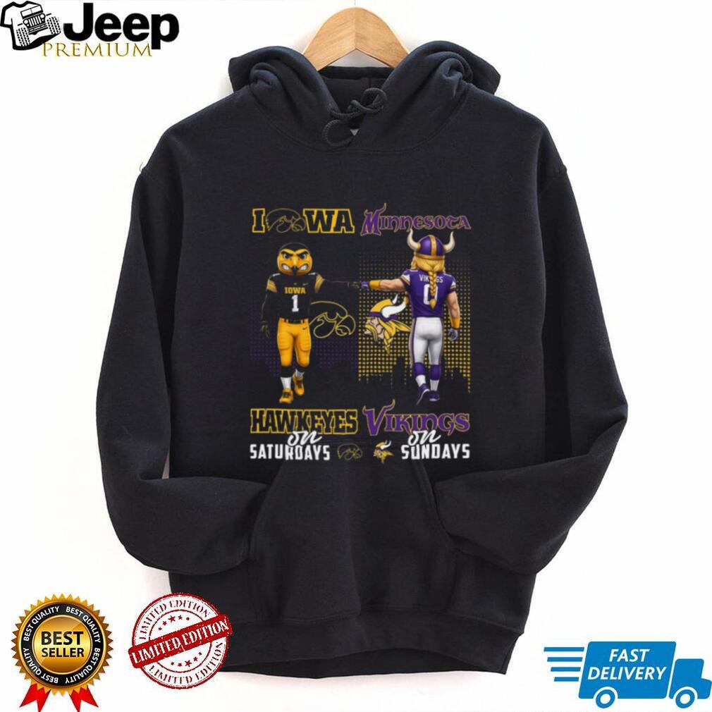 Iowa Hawkeyes on Saturdays Minnesota Vikings on Sundays T Shirt
