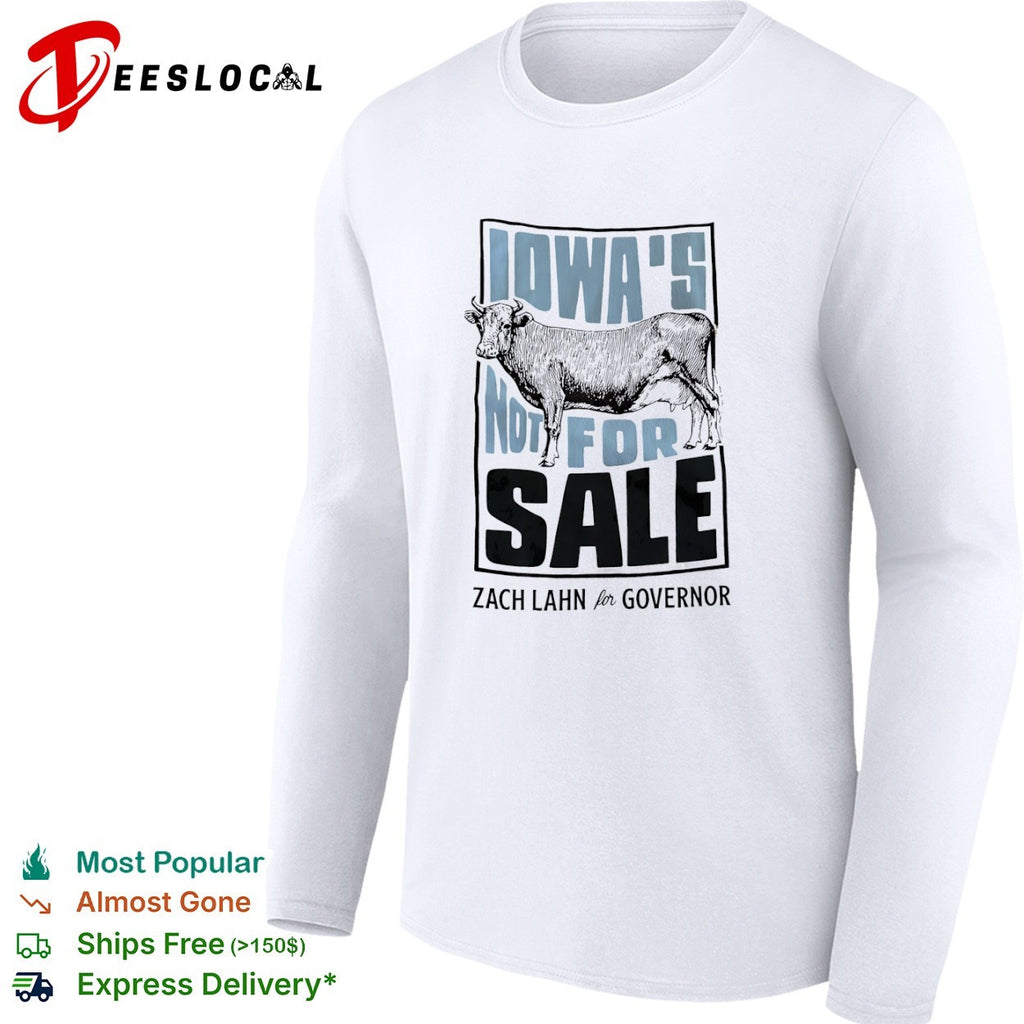 Iowa s Not for Sale Zach Lahn for Governor Cow Farm Political Campaign shirt