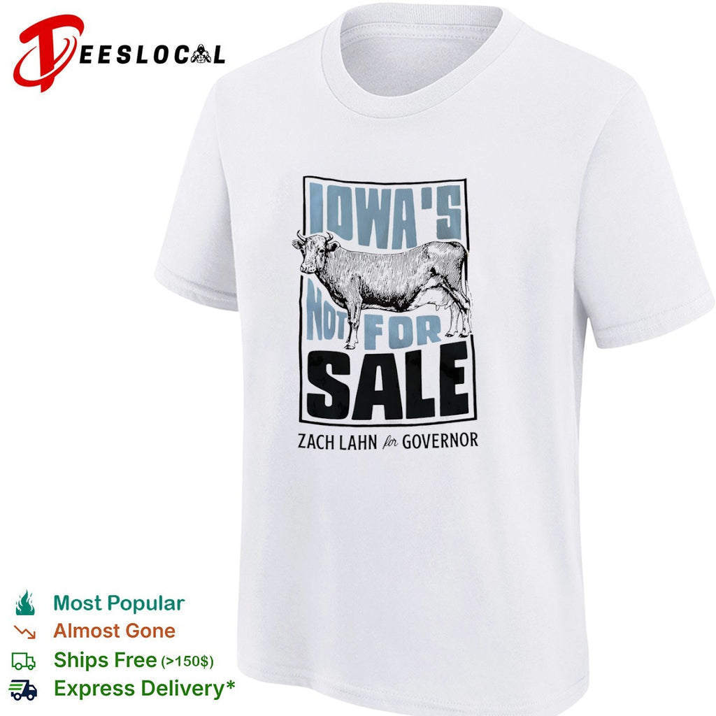 Iowa s Not for Sale Zach Lahn for Governor Cow Farm Political Campaign shirt