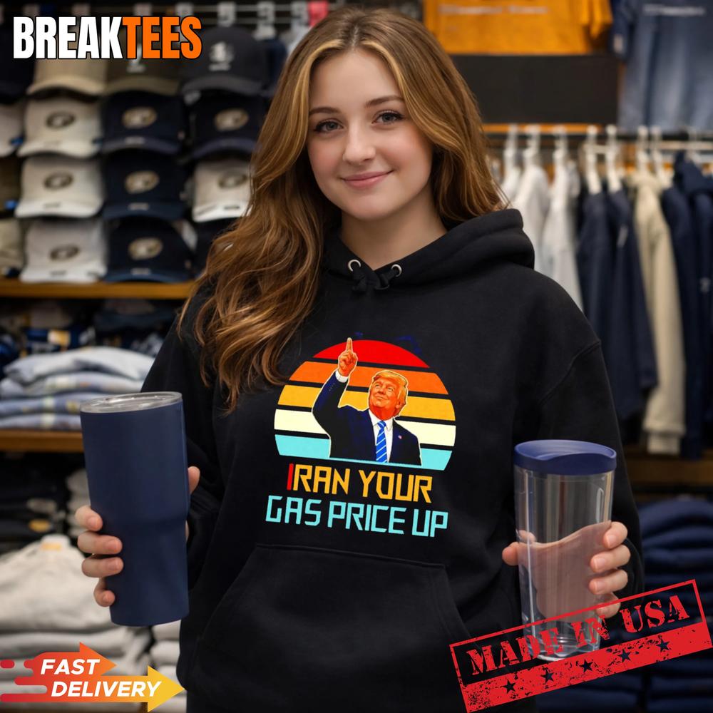 Iran your gas price up Trump Shirt
