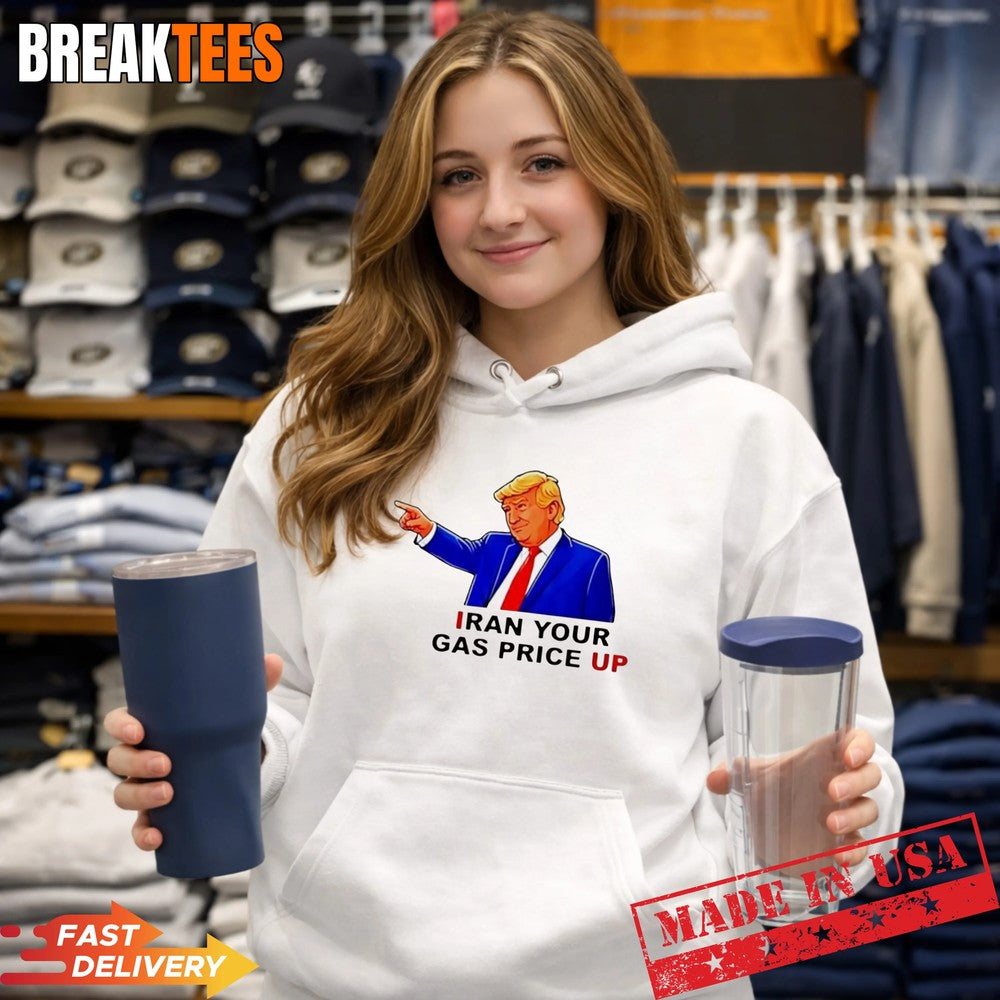 Iran your gas price up Trump sarcastic t-shirt
