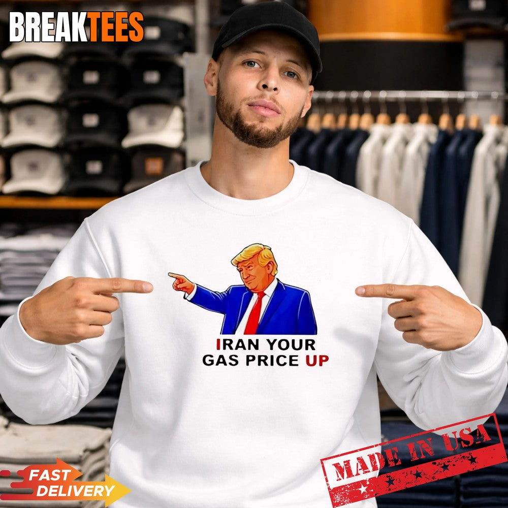 Iran your gas price up Trump sarcastic t-shirt