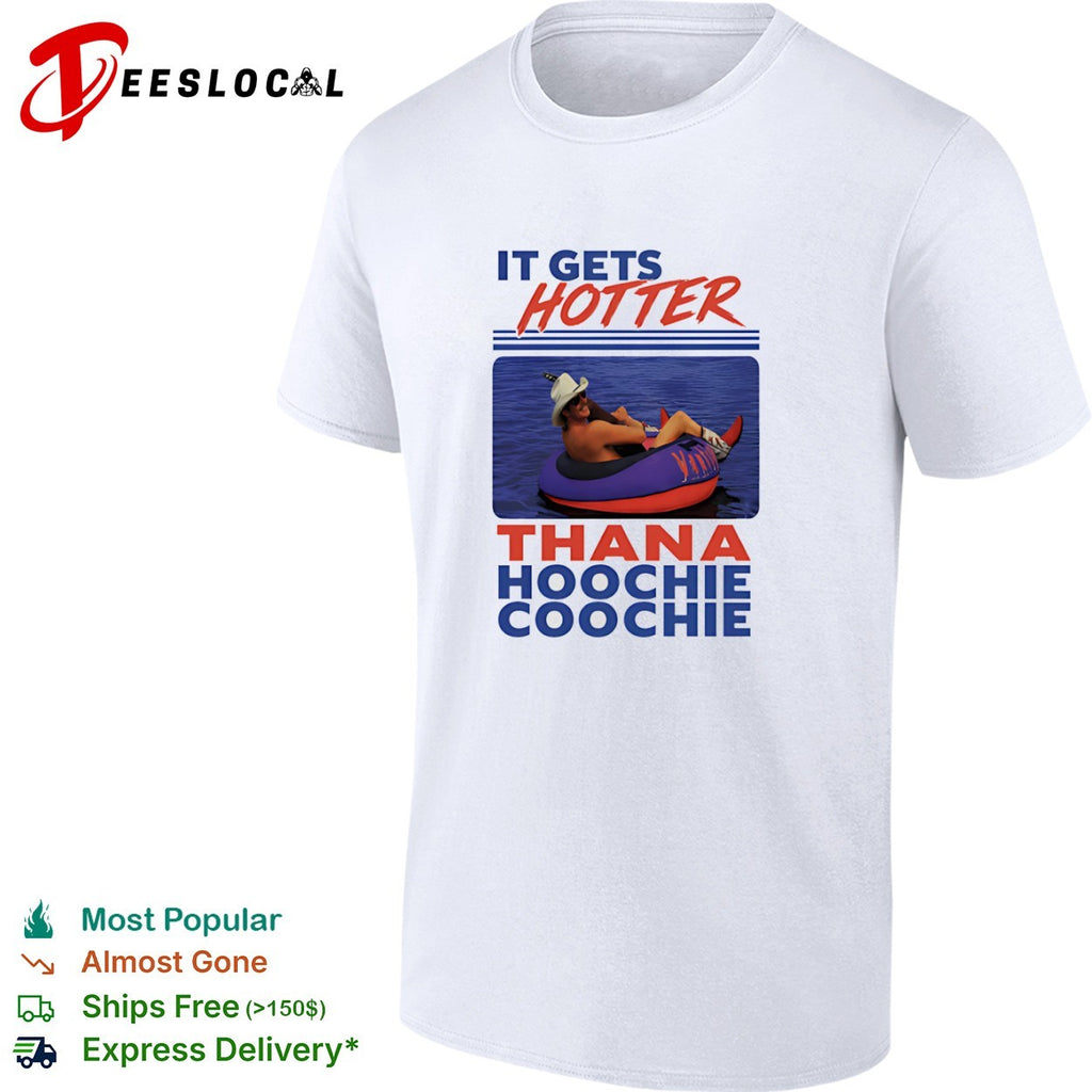It Gets Hotter Thana Hoochie Coochie Alan Jackson shirt