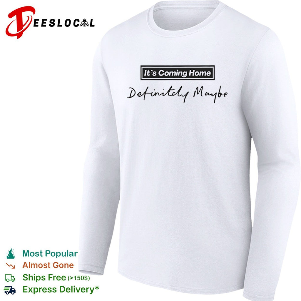 It is Coming Home Definitely Maybe shirt