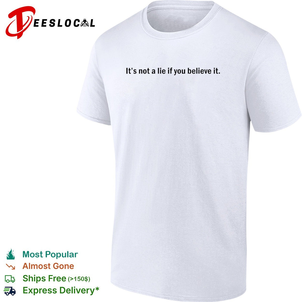It is not a lie if you believe it Shirt
