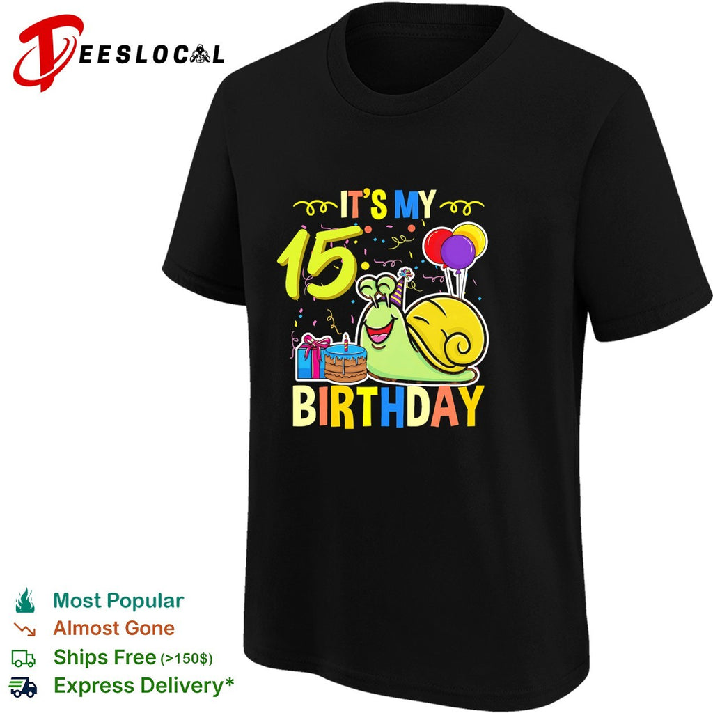 It s My 15 Birthday Snail Cake Balloons Celebration Party Gift Toddler Youth shirt