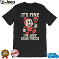 It’s Fine I’m Just Dead Inside Retro Cartoon Skull T Shirt