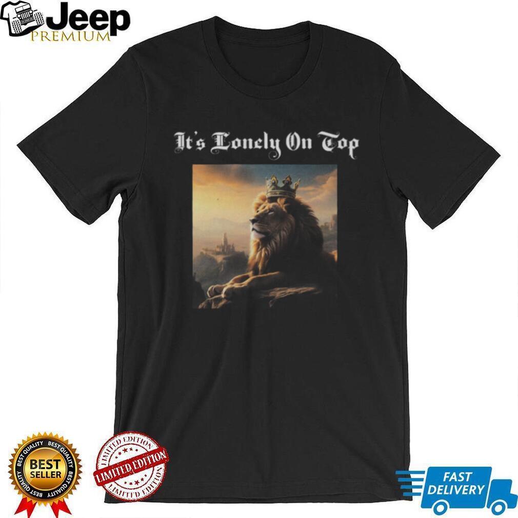 It’s Lonely On Top Lion King With Crown Aesthetic T Shirt