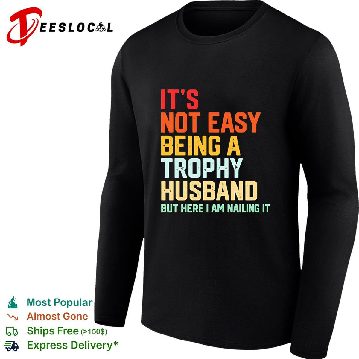 It’s not easy being a trophy husband but here I am nailing it shirt