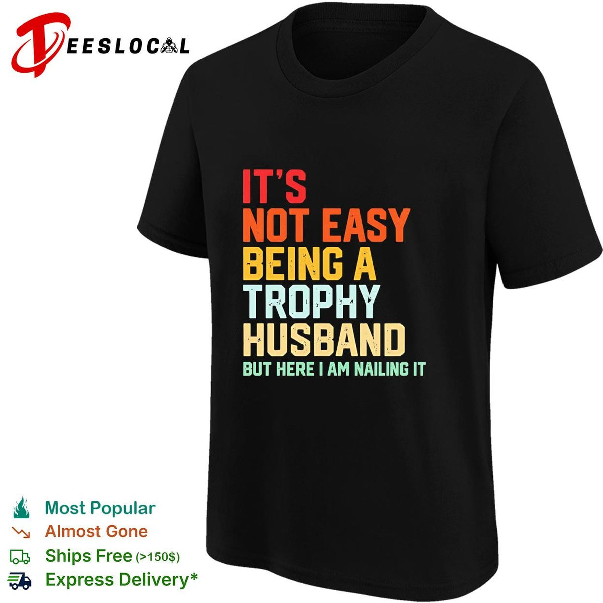 It’s not easy being a trophy husband but here I am nailing it shirt