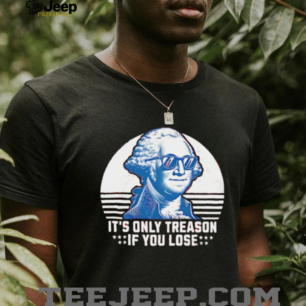 It’s only treason if you lose George Washington wearing sunglasses shirt