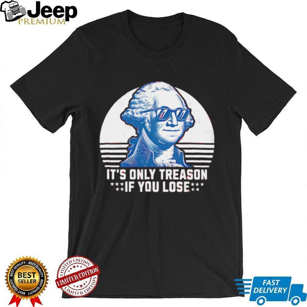 It’s only treason if you lose George Washington wearing sunglasses shirt