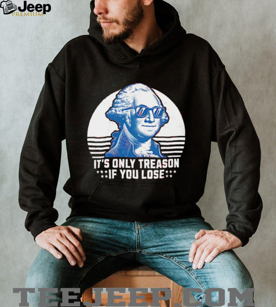 It’s only treason if you lose George Washington wearing sunglasses shirt