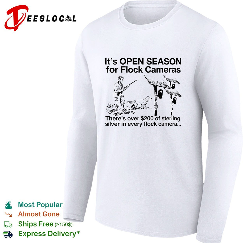 It’s open season for flock cameras there’s over 200 of sterling sliver in every flock camera shirt