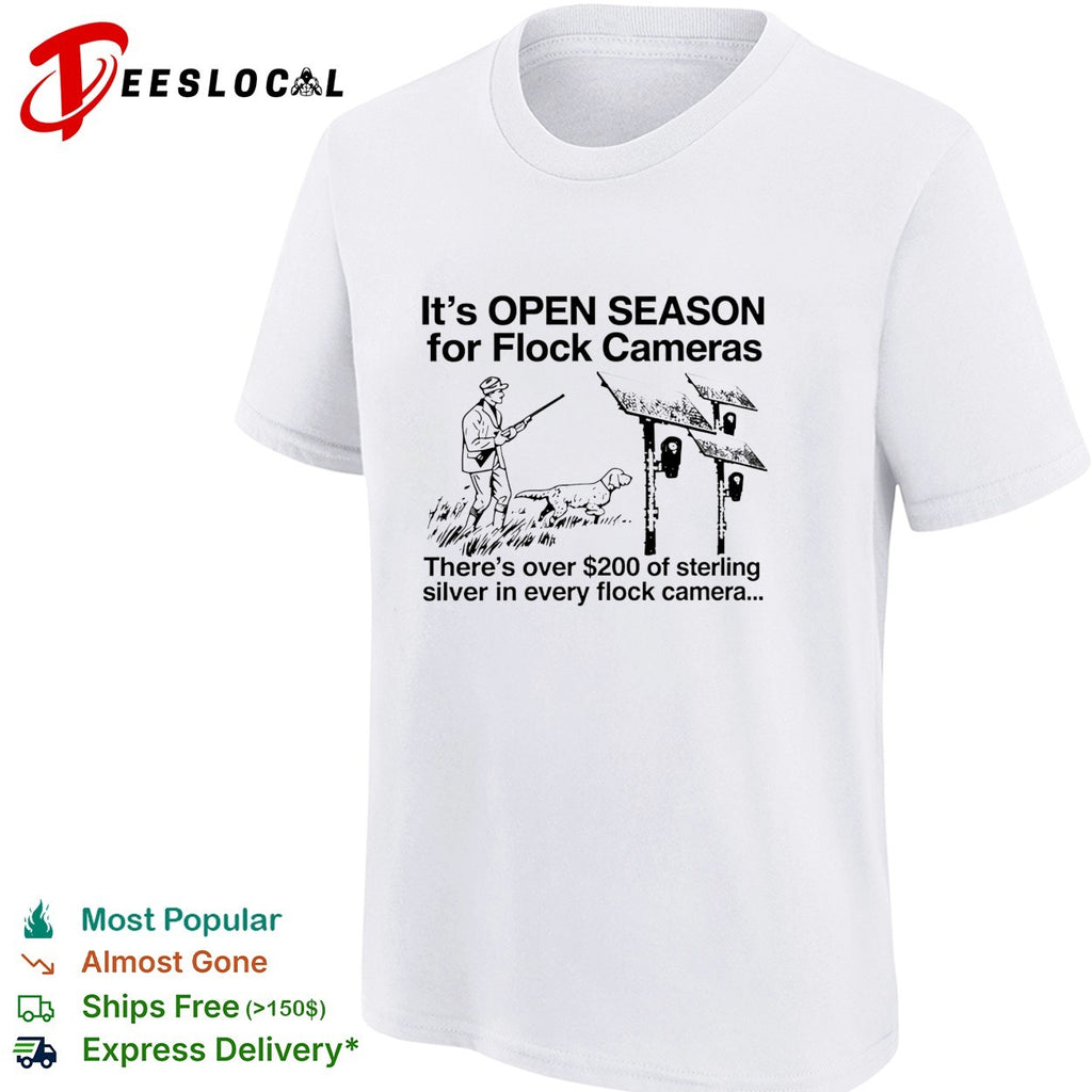 It’s open season for flock cameras there’s over 200 of sterling sliver in every flock camera shirt