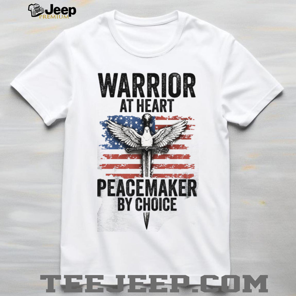 Warrior At Heart Peacemaker By Choice American Flag Sword & Dove T shirt